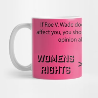 Womens Rights is Greater Than Your Opinion Mug